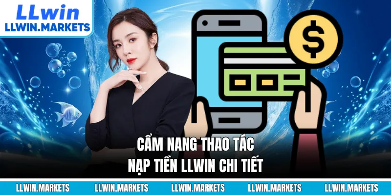 Cẩm nang thao tác nạp tiền LLWIN chi tiết