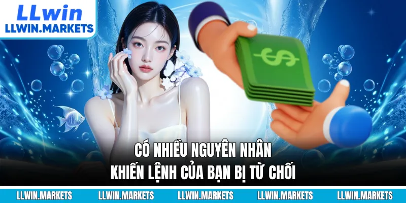Có nhiều nguyên nhân khiến lệnh của bạn bị từ chối