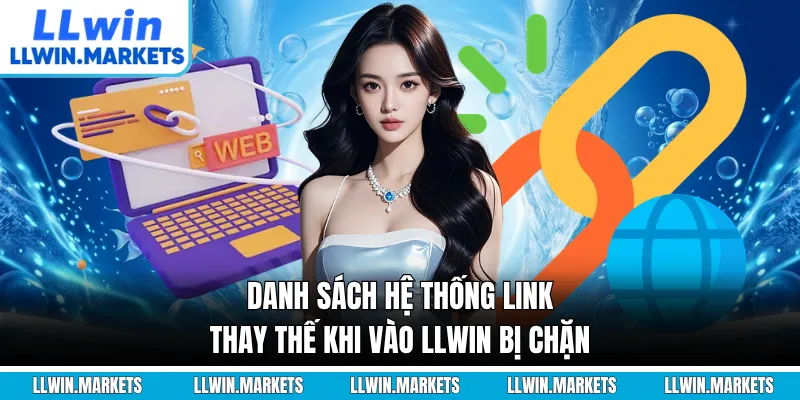 Danh sách hệ thống link thay thế khi vào LLWIN bị chặn