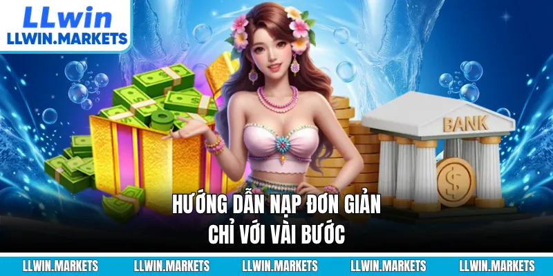 Hướng dẫn nạp đơn giản chỉ với vài bước