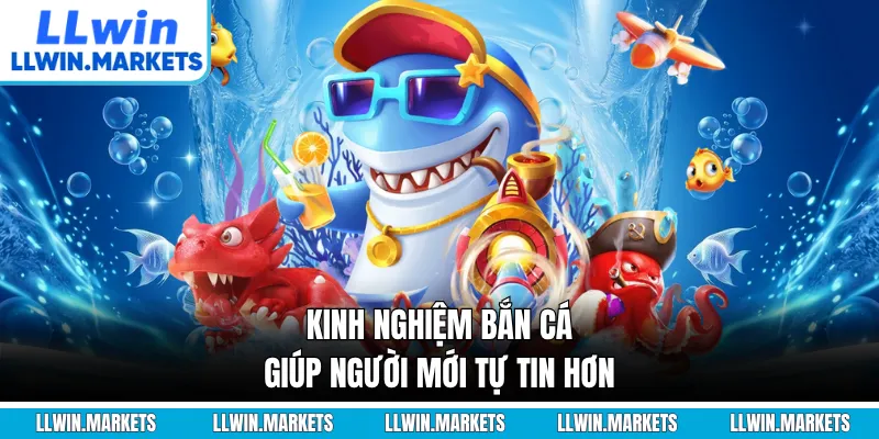 Kinh nghiệm bắn cá giúp người mới tự tin hơn