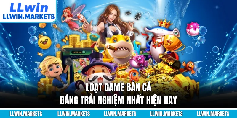 Loạt game bắn cá đáng trải nghiệm nhất hiện nay
