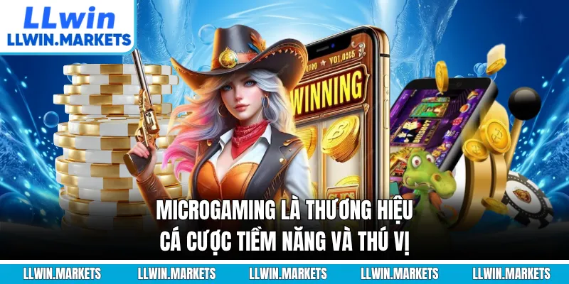 Microgaming là thương hiệu cá cược tiềm năng và thú vị