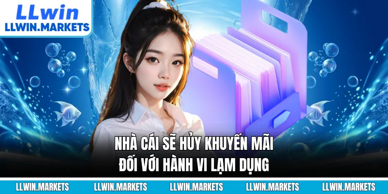 Nhà cái sẽ hủy khuyến mãi đối với hành vi lạm dụng