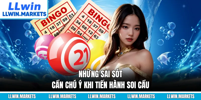 Những sai sót cần chú ý khi tiến hành soi cầu