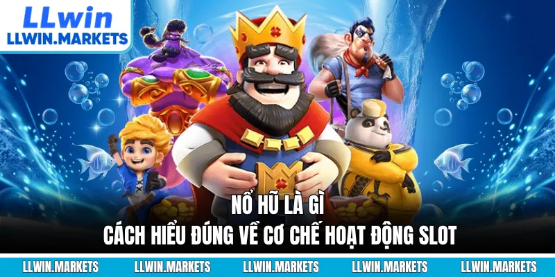 Nổ Hũ Là Gì - Cách Hiểu Đúng Về Cơ Chế Hoạt Động Slot