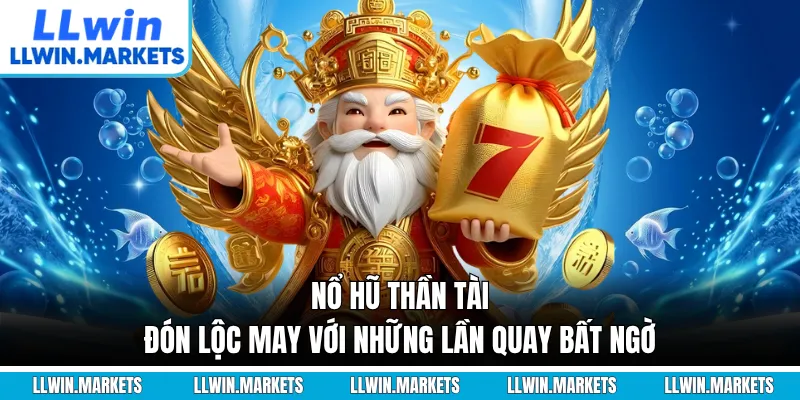 Nổ Hũ Thần Tài - Đón Lộc May Với Những Lần Quay Bất Ngờ