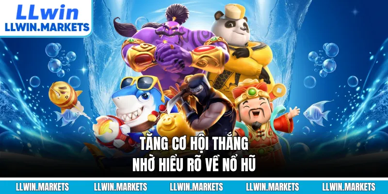 Tăng cơ hội thắng nhờ hiểu rõ về nổ hũ