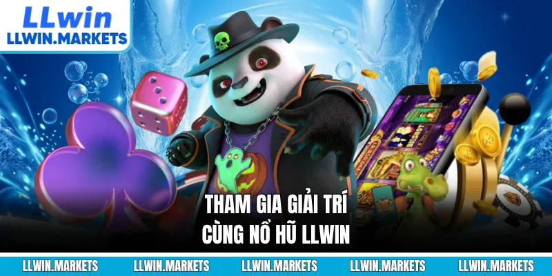 Tham gia giải trí cùng nổ hũ LLWIN