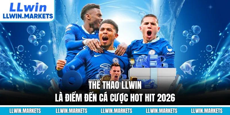 Thể thao LLWIN là điểm đến cá cược hot hit 2026