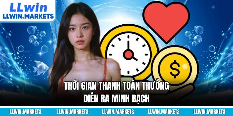 Thời gian thanh toán thưởng diễn ra minh bạch