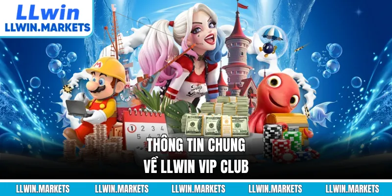 Thông tin chung về LLWIN VIP CLUB
