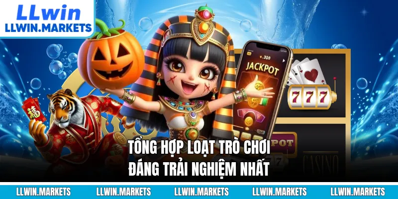 Tổng hợp loạt trò chơi đáng trải nghiệm nhất