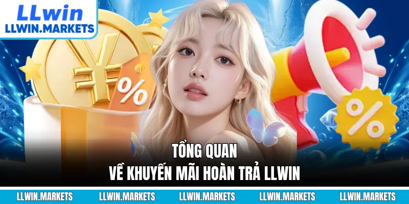 Tổng quan về khuyến mãi hoàn trả LLWIN