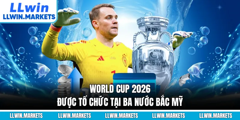 World Cup 2026 được tổ chức tại ba nước Bắc Mỹ