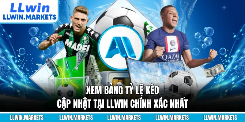 Xem Bảng Tỷ Lệ Kèo Cập Nhật Tại LLWIN Chính Xác Nhất